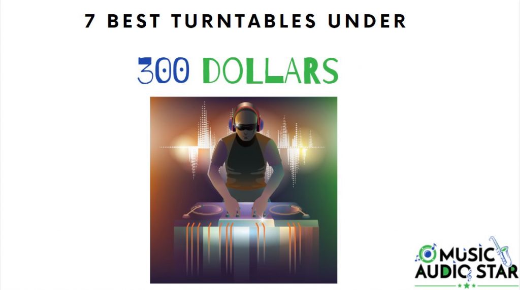best turntable under 300 dollars